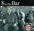8 to the bar : Live!